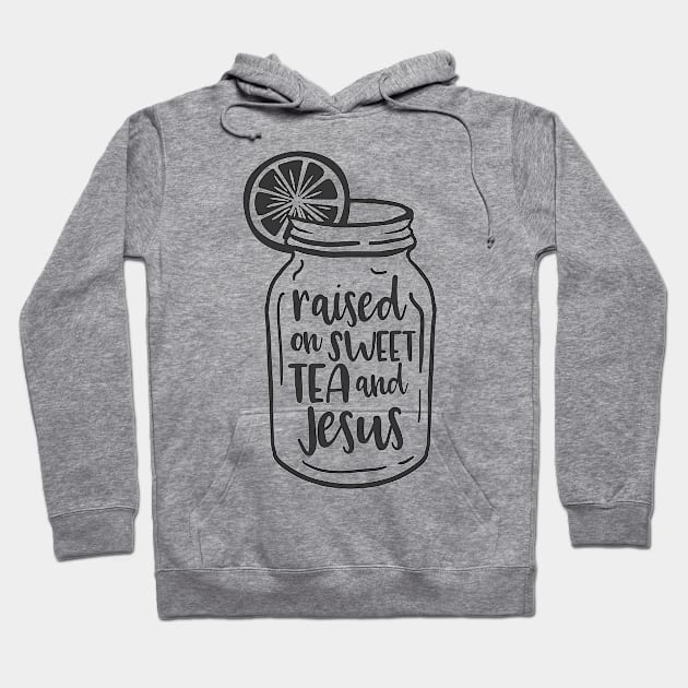 Raised on sweet tea and Jesus Hoodie by JakeRhodes